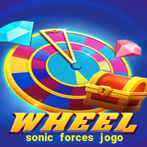 sonic forces jogo de corrida dinheiro infinito